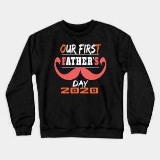 Our First Fathers Day first fathers day gift ideas Crewneck Sweatshirt